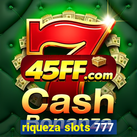 riqueza slots 777